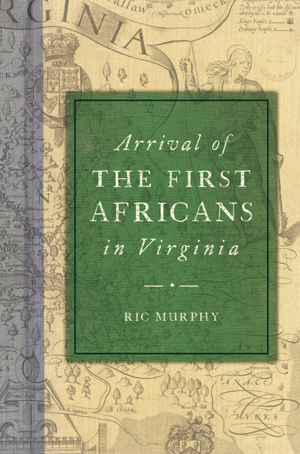 Arrival of the First Africans in Virginia by Ric Murphy, 9781467145985