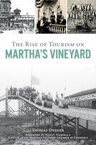 The Rise of Tourism on Martha's Vineyard by Thomas Dresser, 9781467143370