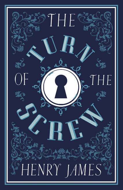 The Turn of the Screw (Annotated Edition (Alma Classics Evergreens)) - 9781847498298 by Henry James, 9781847498298