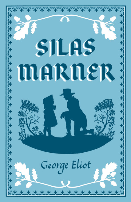 Silas Marner (Annotated Edition (Alma Classics Evergreens)) - 9781847498304 by George Eliot, 9781847498304