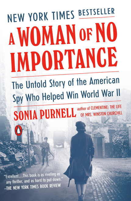 A Woman of No Importance (The Untold Story of the American Spy Who Helped Win World War II) - 9780735225312 by Sonia Purnell, 9780735225312