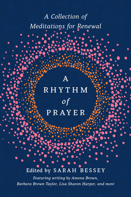 A Rhythm of Prayer (A Collection of Meditations for Renewal) by Sarah Bessey, Amena Brown, Barbara Brown Taylor, Lisa Sharon Harper, 9780593137215