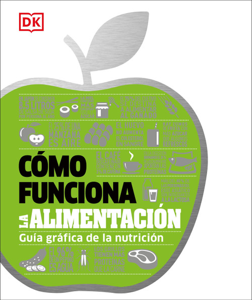 Cómo funciona la alimentación (How Food Works) (Guía gráfica de la nutrición) (Spanish Edition) by DK, 9780744027099