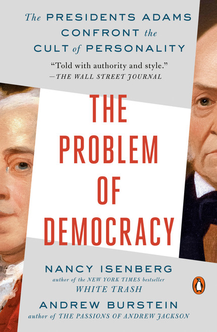 The Problem of Democracy (The Presidents Adams Confront the Cult of Personality) - 9780525557524 by Nancy Isenberg, Andrew Burstein, 9780525557524