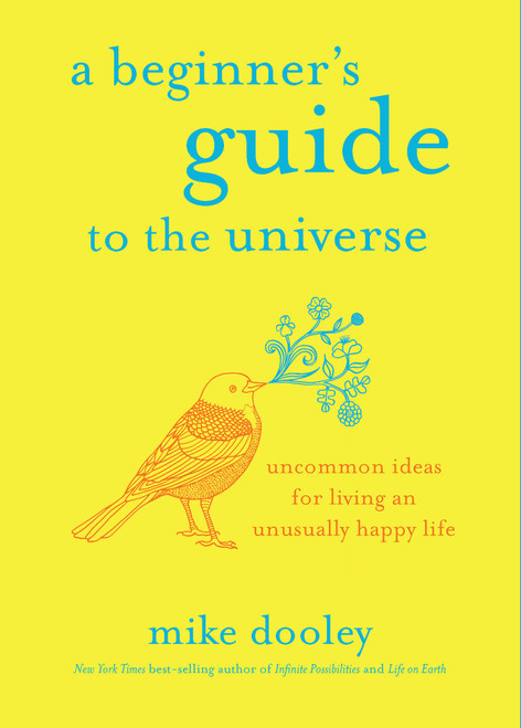 A Beginner's Guide to the Universe (Uncommon Ideas for Living an Unusually Happy Life) - 9781401955045 by Mike Dooley, 9781401955045