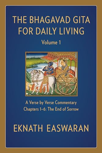 The Bhagavad Gita for Daily Living, Volume 1 (A Verse-by-Verse Commentary: Chapters 1-6 The End of Sorrow) - 9781586381325 by Eknath Easwaran, 9781586381325