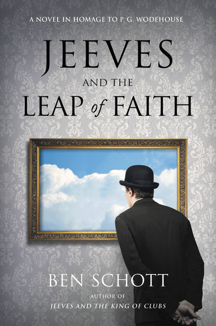 Jeeves and the Leap of Faith (A Novel in Homage to P. G. Wodehouse) by Ben Schott, 9780316541046