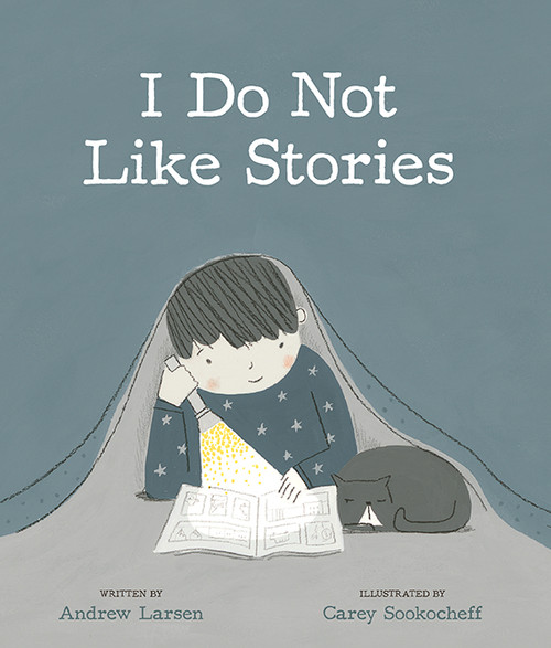 I Do Not Like Stories by Andrew Larsen, Carey Sookocheff, 9781771473781