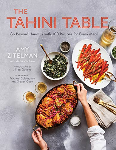 The Tahini Table (Go Beyond Hummus with 100 Recipes for Every Meal) by Amy Zitelman, Andrew Schloss, Jillian Guyette, Michael Solomonov, Steven Cook, 9781572842892