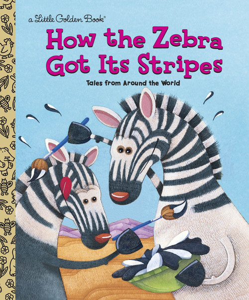 How the Zebra Got Its Stripes by Golden Books, Ron Fontes, 9780307988706