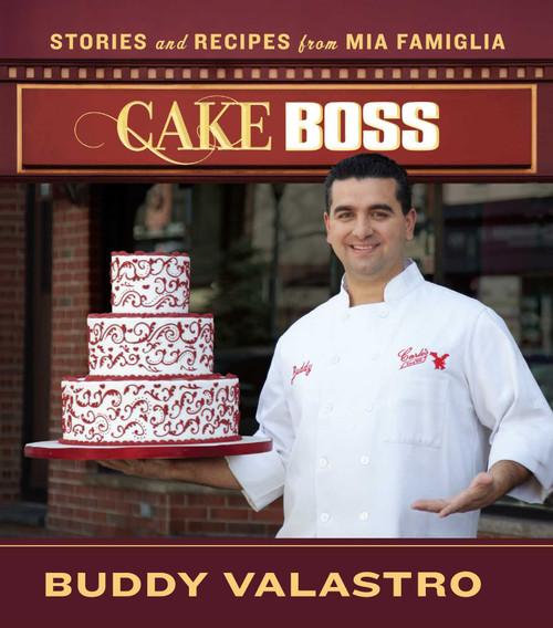 Cake Boss (Stories and Recipes from Mia Famiglia) - 9781451610345 by Buddy Valastro, 9781451610345