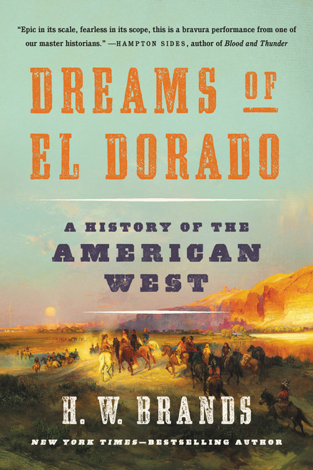 Dreams of El Dorado (A History of the American West) - 9781541672543 by H. W. Brands, 9781541672543