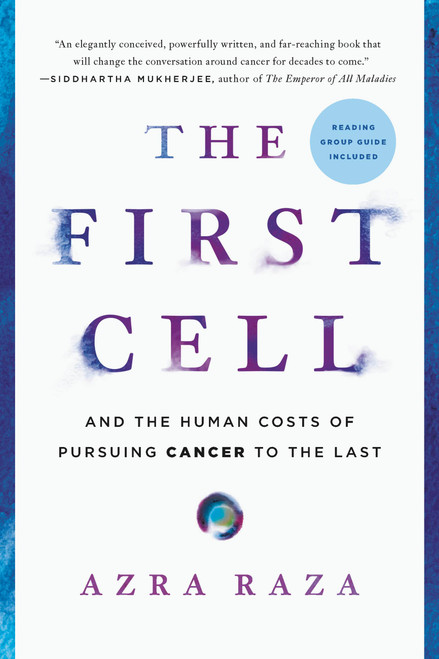 The First Cell (And the Human Costs of Pursuing Cancer to the Last) - 9781541699519 by Azra Raza, 9781541699519