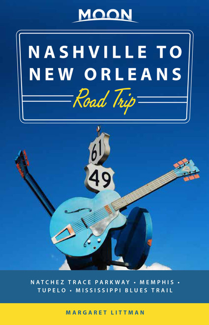 Moon Nashville to New Orleans Road Trip (Hit the Road for the Best Southern Food and Music Along the Natchez Trace) by Margaret Littman, 9781640499249