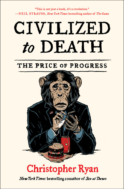 Civilized to Death (The Price of Progress) - 9781451659115 by Christopher Ryan