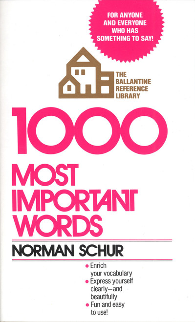 1000 Most Important Words (For Anyone and Everyone Who Has Something to Say) by Norman W. Schur, 9780345298638