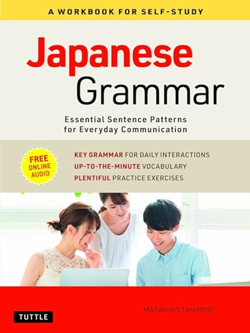 Japanese Grammar: A Workbook for Self-Study (Essential Sentence Patterns for Everyday Communication (Free Online Audio)) by Masahiro Tanimori, 9784805315682