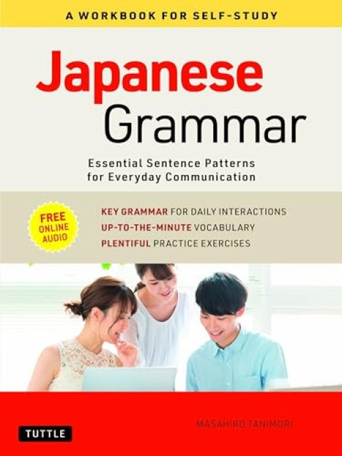 Japanese Grammar: A Workbook for Self-Study (Essential Sentence Patterns for Everyday Communication (Free Online Audio)) by Masahiro Tanimori, 9784805315682
