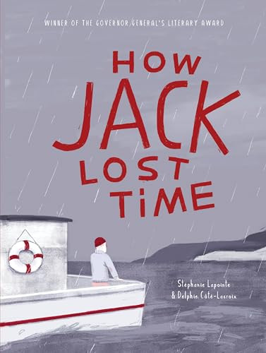 How Jack Lost Time by Stéphanie Lapointe, Delphie Côté-Lacroix, Arielle Aaronson, 9781771647571