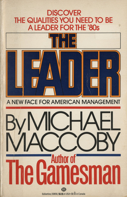The Leader (A New Face for American Management) by Michael Maccoby, 9780345308566