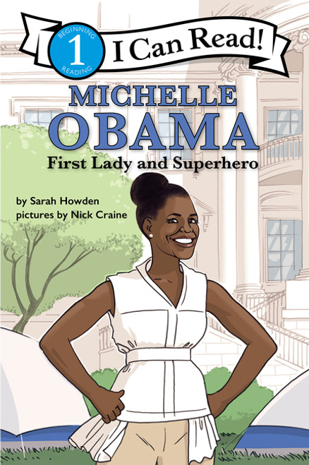 Michelle Obama: First Lady and Superhero (I Can Read Level 1) by Sarah Howden, Nick Craine, 9781443460279