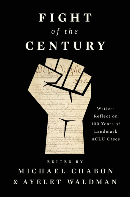 Fight of the Century (Writers Reflect on 100 Years of Landmark ACLU Cases) by Michael Chabon, Ayelet Waldman, Dave Cole, Viet Thanh Nguyen, Jacqueline woodson, Ann Patchett, Brit Bennett, Steven Okazaki, David Handler, Geraldine Brooks, Yaa Gyasi, Sergio De La Pava, Dave Eggers, Timothy Egan, Li Yiyun, Meg Wolitzer, Hector Tobar, Aleksandar Hemon, Elizabeth Strout, Rabih Alameddine, Moriel Rothman-Zecher, Jonathan Lethem, Salman Rushdie, Lauren Groff, Jennifer Egan, Scott Turow, Morgan Parker, Victor Lavalle, Michael Cunningham, Neil Gaiman, Jesmyn Ward, Moses Sumney, George Saunders, Marlon James, William Finnegan, Anthony Doerr, C.J. Anders, Brenda J. Childs, Andrew Sean Greer, Louise Erdrich, Adrian Nicole LeBlanc, 9781501190407