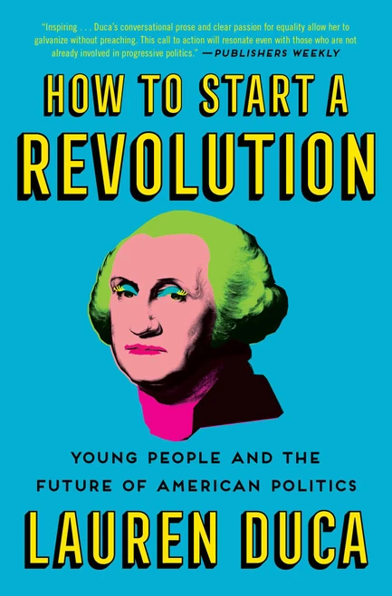 How to Start a Revolution (Young People and the Future of American Politics) - 9781501181641 by Lauren Duca, 9781501181641