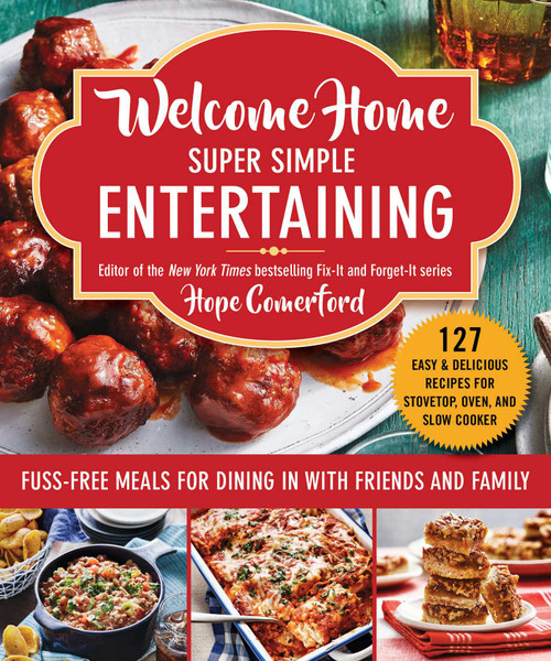 Welcome Home Super Simple Entertaining (Fuss-Free Meals for Dining in with Friends and Family) by Hope Comerford, 9781680996234