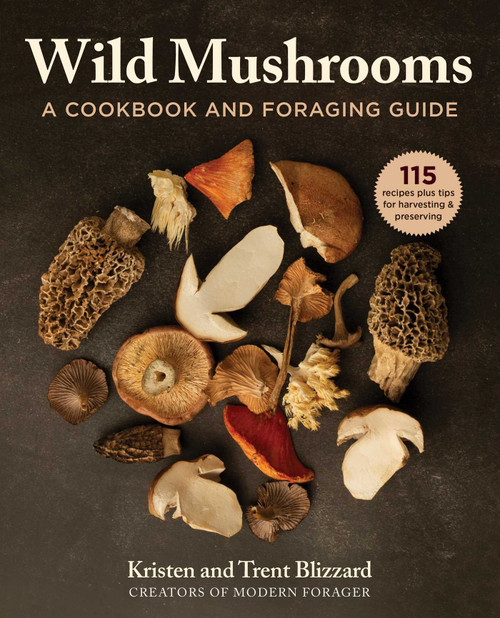 Wild Mushrooms (A Cookbook and Foraging  Guide) by Kristen Blizzard, Trent Blizzard, 9781510749436