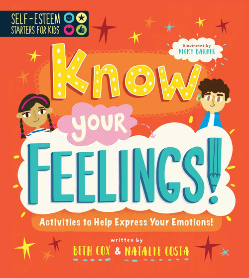 Self-Esteem Starters for Kids: Know Your Feelings! (Activities to Help Express Your Emotions!) by Vicky Barker, Beth Cox, Natalie Costa, 9781631586255