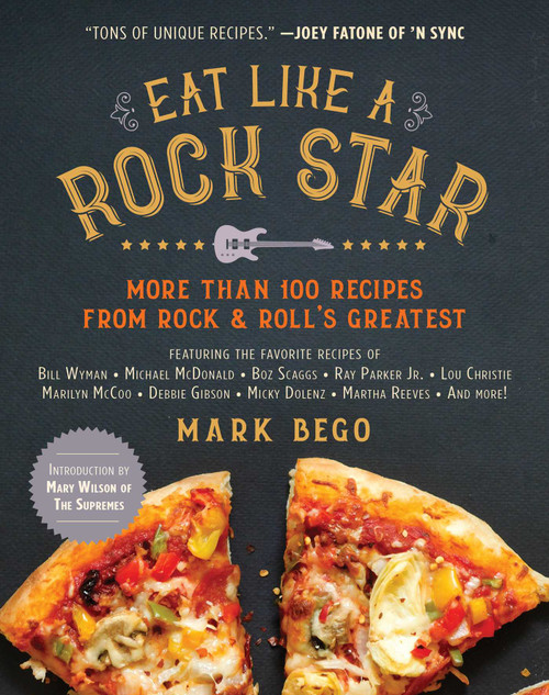 Eat Like a Rock Star (More Than 100 Recipes from Rock & Roll's Greatest) - 9781510760004 by Mark Bego, Mary Wilson, 9781510760004