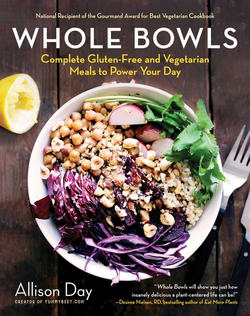Whole Bowls (Complete Gluten-Free and Vegetarian Meals to Power Your Day) - 9781510757684 by Allison Day, 9781510757684