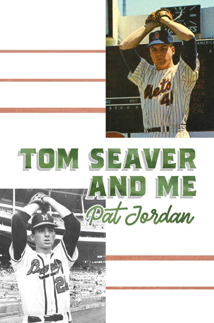 Tom Seaver and Me by Pat Jordan, 9781642934618