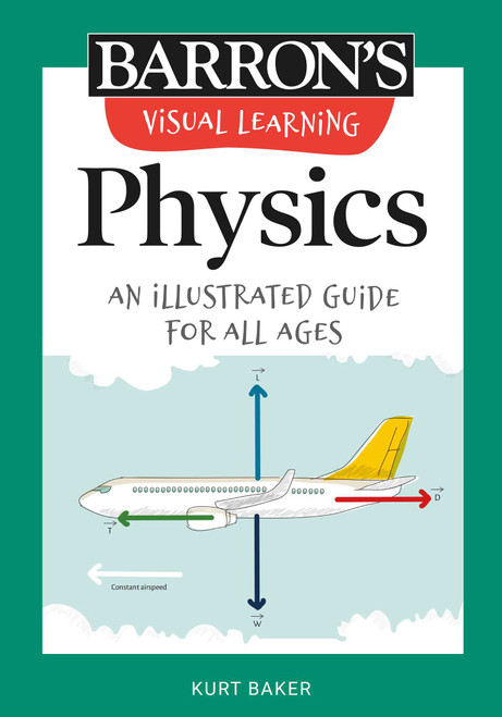 Visual Learning: Physics (An illustrated guide for all ages) by Kurt Baker, 9781506267623