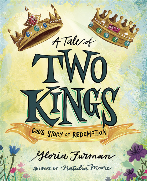 A Tale of Two Kings (God's Story of Redemption) by Gloria Furman, Natalia Moore, 9780736980227