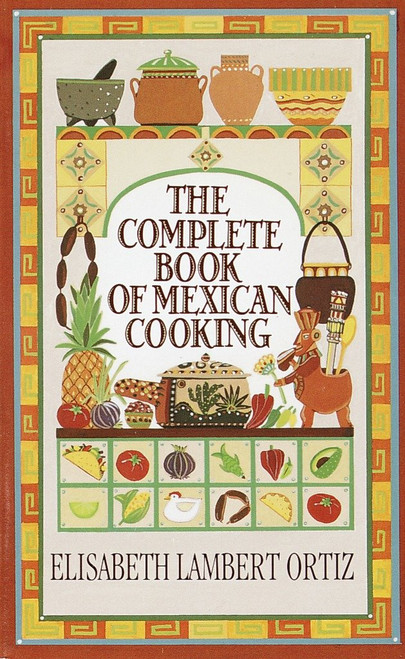 Complete Book of Mexican Cooking (A Cookbook) by Elisabeth Ortiz, 9780345325594