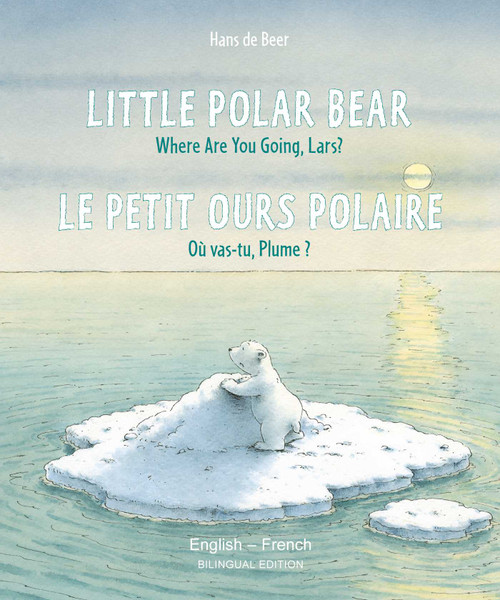 Little Polar Bear/Le petit ours polaire English/French ((Bilingual Edition)) by Hans de Beer, 9780735844346