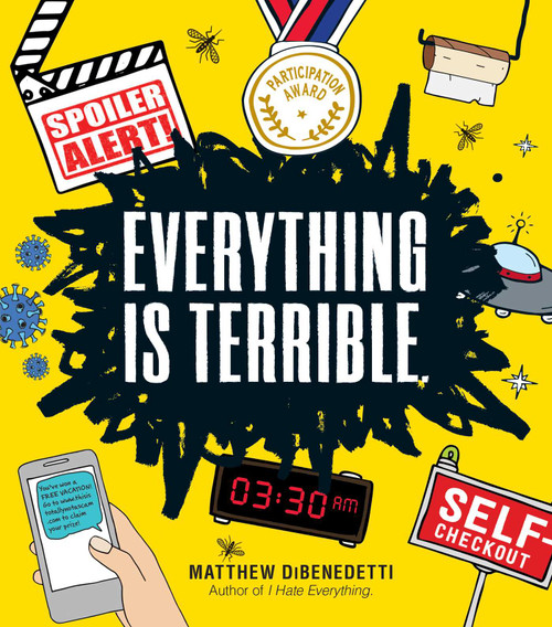 Everything Is Terrible. by Matthew DiBenedetti, 9781507213629