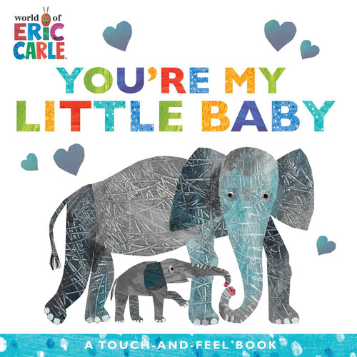 You're My Little Baby (A Touch-and-Feel Book) by Eric Carle, Eric Carle, 9781534474932