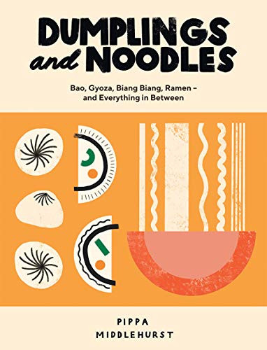 Dumplings and Noodles (Over 70 Modern Recipes For The Home Cook) by Pippa Middlehurst, 9781787135376