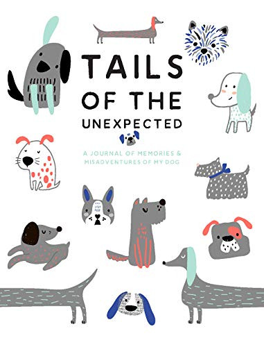 Tails of the Unexpected: A Journal of Memories and Misadventures for my Dog by Joanna Gray, 9781787135437