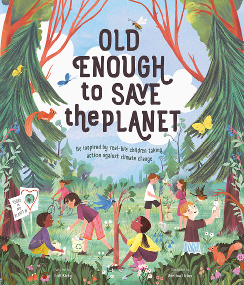 Old Enough to Save the Planet by Loll Kirby, Adelina Lirius, 9781419749148