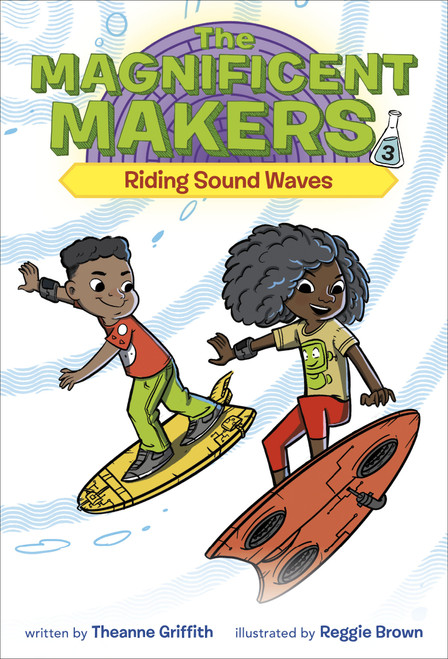 The Magnificent Makers #3: Riding Sound Waves - 9780593123102 by Theanne Griffith, Reggie Brown, 9780593123102