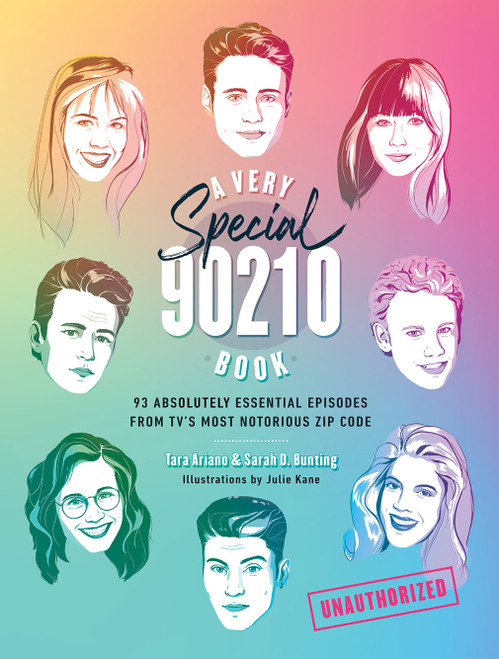 A Very Special 90210 Book (93 Absolutely Essential Episodes from TV's Most Notorious Zip Code) by Tara Ariano, Sarah D. Bunting, Julie Kane, 9781419747465