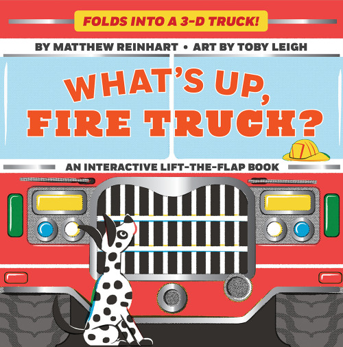 What's Up, Fire Truck? (A Pop Magic Book) (Folds into a 3-D Truck!) by Matthew Reinhart, Toby Leigh, 9781419741074