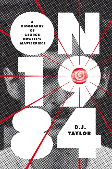 On Nineteen Eighty-Four (A Biography of George Orwell's Masterpiece) - 9781419747649 by D.J. Taylor, 9781419747649