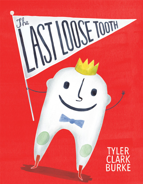 The Last Loose Tooth - 9780593121443 by Tyler Clark Burke, 9780593121443