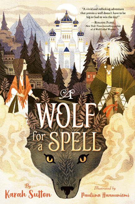 A Wolf for a Spell by Karah Sutton, Pauliina Hannuniemi, 9780593121658