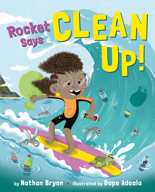 Rocket Says Clean Up! by Nathan Bryon, Dapo Adeola, 9780593118993