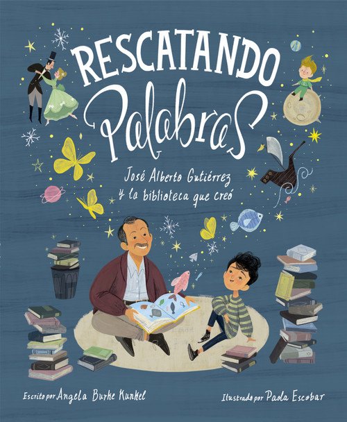 Rescatando palabras (Digging for Words Spanish Edition) (José Alberto Gutiérrez y la biblioteca que creó) - 9780593181706 by Angela Burke Kunkel, Paola Escobar, Teresa Mlawer, 9780593181706